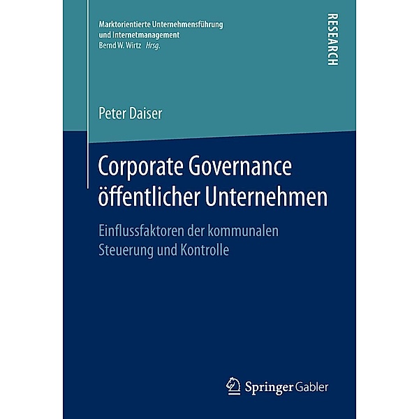 Corporate Governance öffentlicher Unternehmen / Marktorientierte Unternehmensführung und Internetmanagement, Peter Daiser