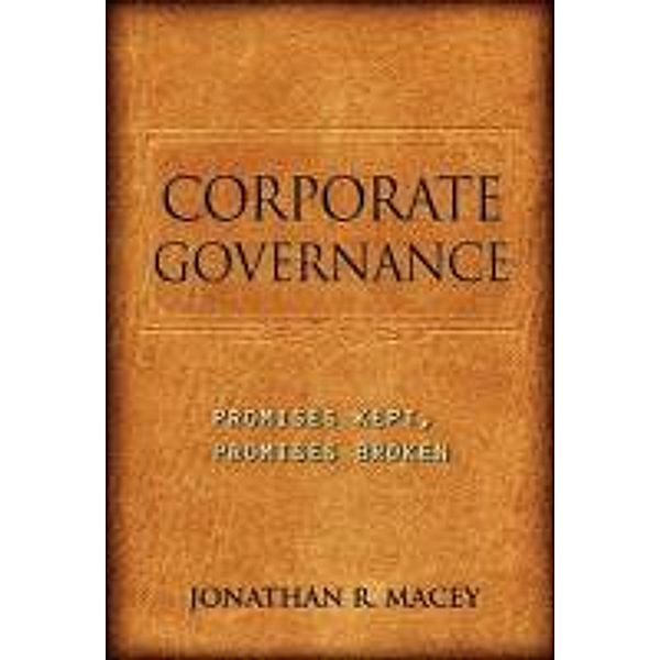 Corporate Governance: Promises Kept, Promises Broken, Jonathan R. Macey