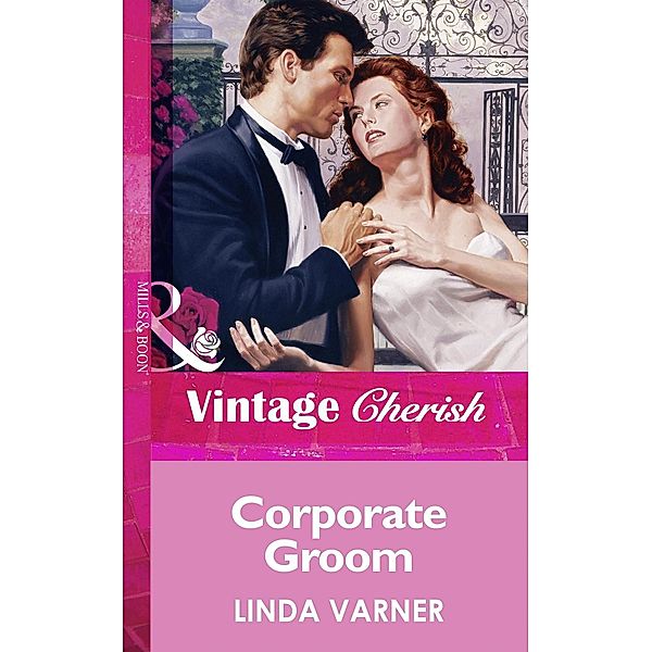 Corporate Groom (Mills & Boon Vintage Cherish) / Mills & Boon Vintage Cherish, Linda Varner