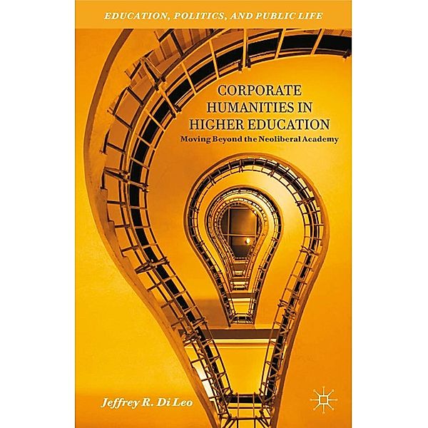 Corporate Humanities in Higher Education / Education, Politics and Public Life, Kenneth A. Loparo