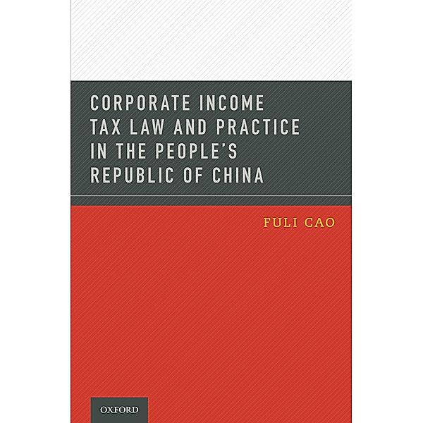 Corporate Income Tax Law and Practice in the People's Republic of China, Fuli Cao