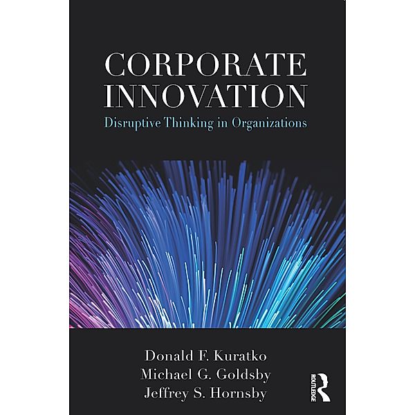 Corporate Innovation, Donald Kuratko, Michael Goldsby, Jeffrey Hornsby