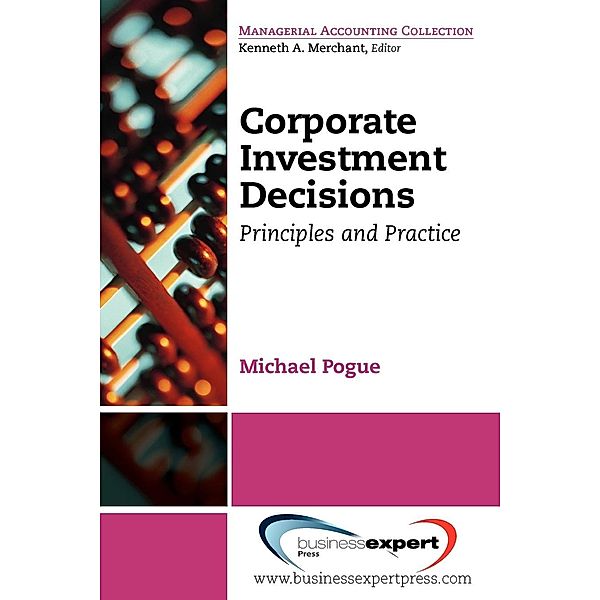 Corporate Investment Decisions, Michael Pogue