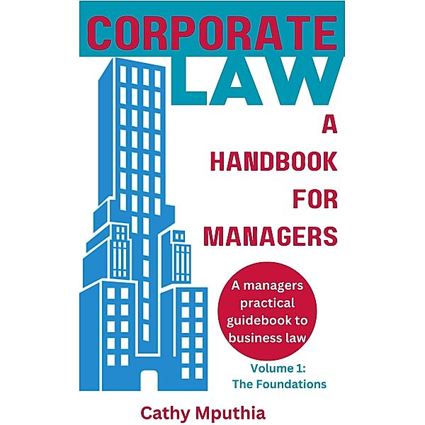 Corporate Law: A Handbook for Managers (Volume one) / Volume one, Catherine Mputhia