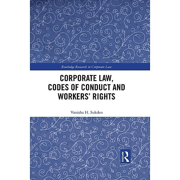 Corporate Law, Codes of Conduct and Workers' Rights, Vanisha Sukdeo