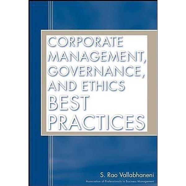 Corporate Management, Governance, and Ethics Best Practices, S. Rao Vallabhaneni