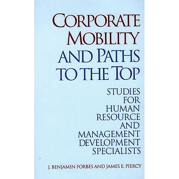 Corporate Mobility and Paths to the Top, J Benjamin Forbes, James Piercy