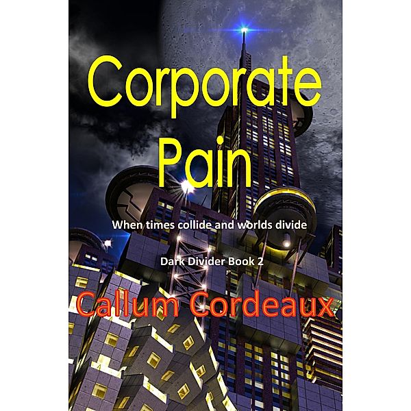 Corporate Pain (Dark Divider, #2) / Dark Divider, Callum Cordeaux