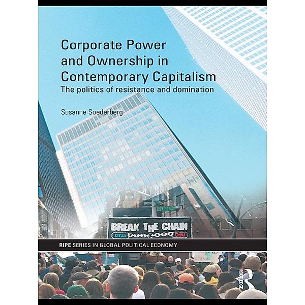 Corporate Power and Ownership in Contemporary Capitalism / RIPE Series in Global Political Economy, Susanne Soederberg