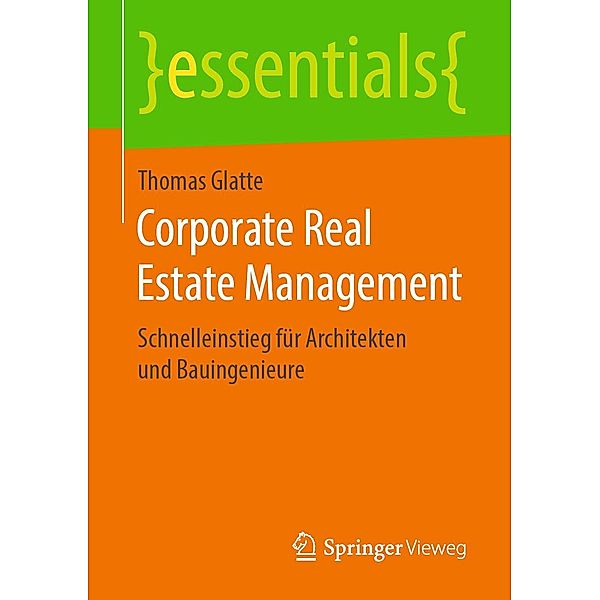 Corporate Real Estate Management / essentials, Thomas Glatte