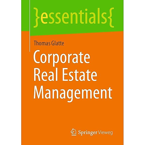 Corporate Real Estate Management / essentials, Thomas Glatte