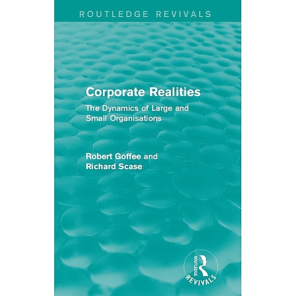 Corporate Realities (Routledge Revivals) / Routledge Revivals, Robert Goffee, Richard Scase