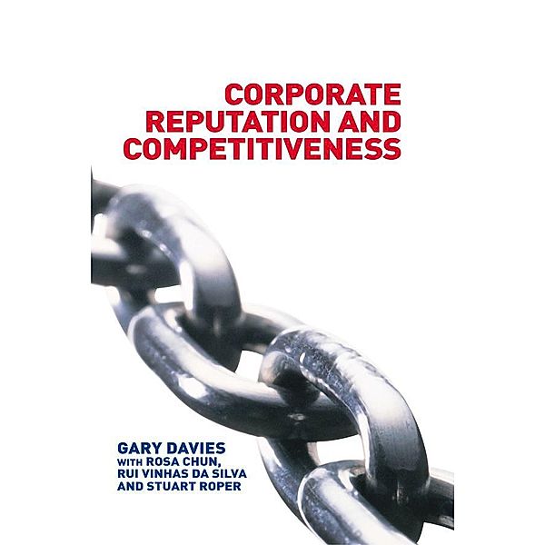 Corporate Reputation and Competitiveness, Rosa Chun, Rui Da Silva, Gary Davies, Stuart Roper