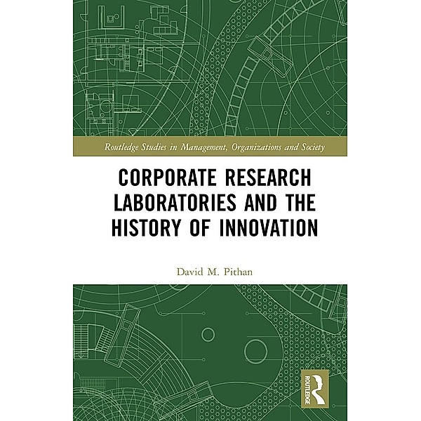 Corporate Research Laboratories and the History of Innovation, David Pithan