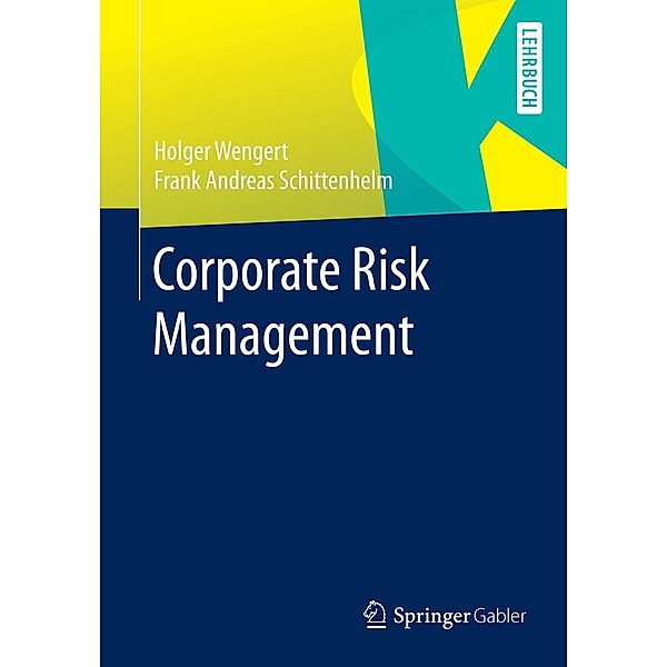 Corporate Risk Management, Holger Wengert, Frank Andreas Schittenhelm