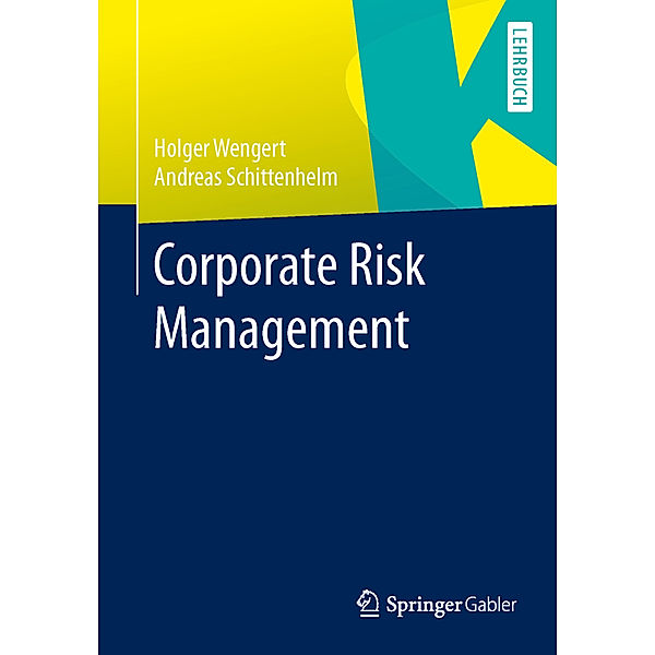 Corporate Risk Management, Holger Wengert, Frank Andreas Schittenhelm