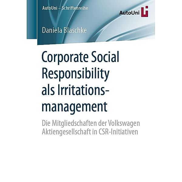 Corporate Social Responsibility als Irritationsmanagement / AutoUni - Schriftenreihe Bd.146, Daniela Blaschke