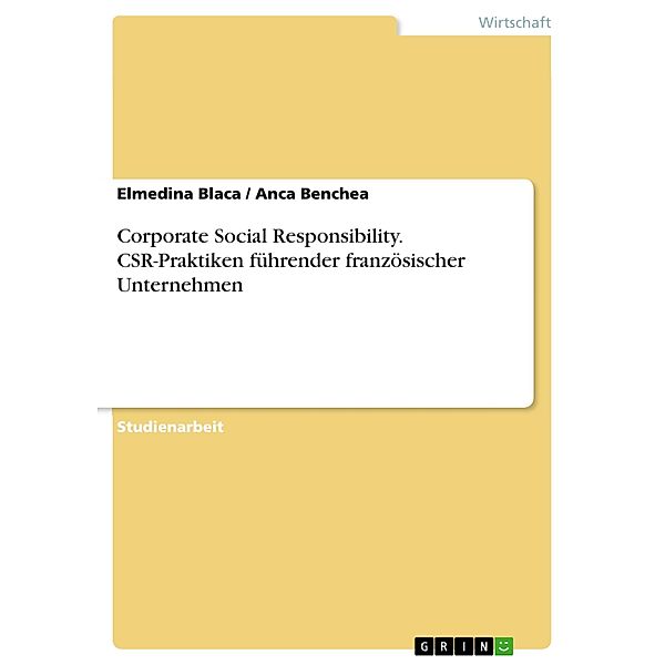 Corporate Social Responsibility. CSR-Praktiken führender französischer Unternehmen, Elmedina Blaca, Anca Benchea