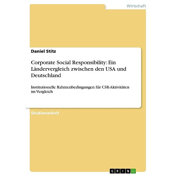 Corporate Social Responsibility: Ein Ländervergleich zwischen den USA und Deutschland, Daniel Stitz