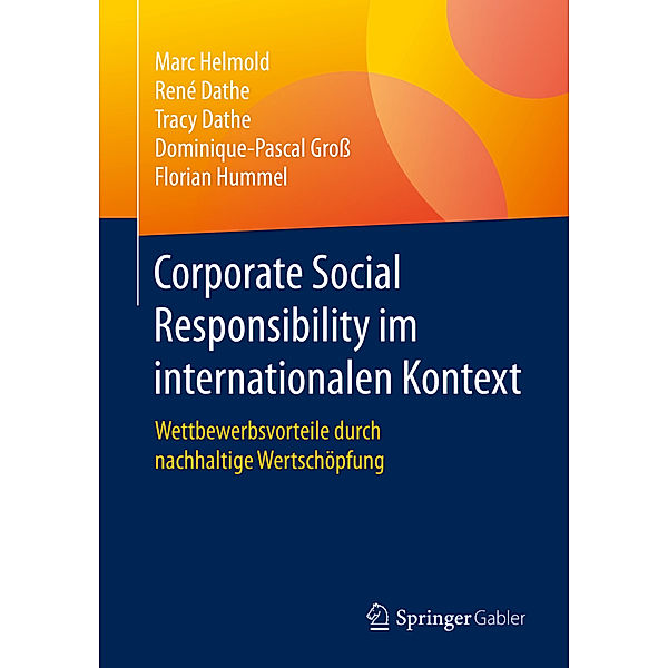 Corporate Social Responsibility im internationalen Kontext, Marc Helmold, René Dathe, Tracy Dathe, Dominique-Pascal Gross, Florian Hummel