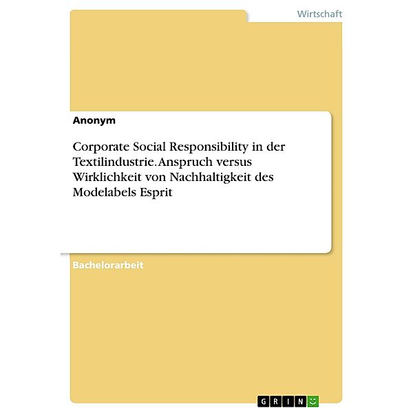 Corporate Social Responsibility in der Textilindustrie. Anspruch versus Wirklichkeit von Nachhaltigkeit des Modelabels Esprit