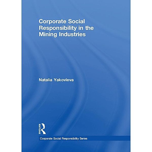Corporate Social Responsibility in the Mining Industries, Natalia Yakovleva