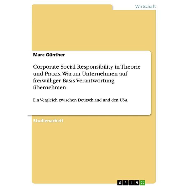 Corporate Social Responsibility in Theorie und Praxis. Warum Unternehmen auf freiwilliger Basis Verantwortung übernehmen, Marc Günther