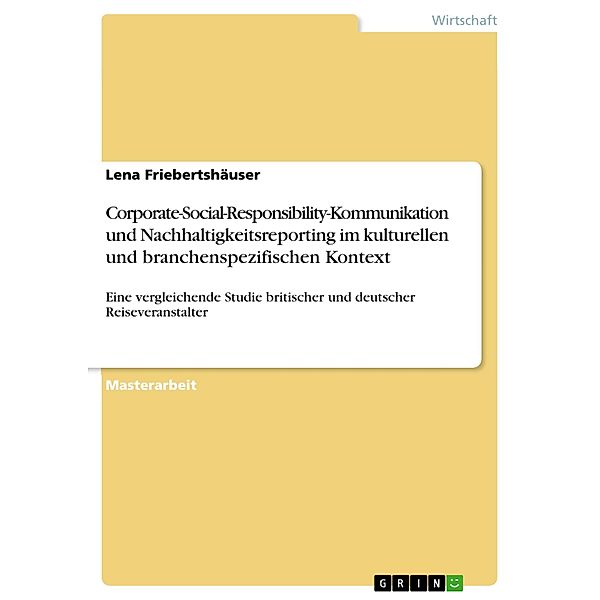 Corporate-Social-Responsibility-Kommunikation und Nachhaltigkeitsreporting im kulturellen und branchenspezifischen Kontext, Lena Friebertshäuser