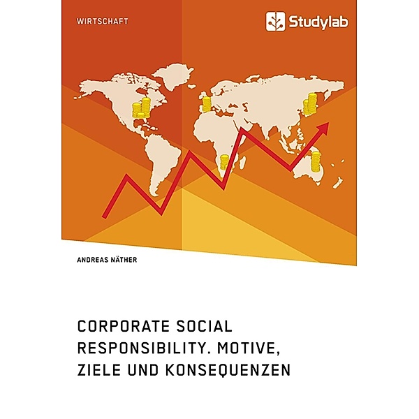 Corporate Social Responsibility. Motive, Ziele und Konsequenzen, Andreas Näther