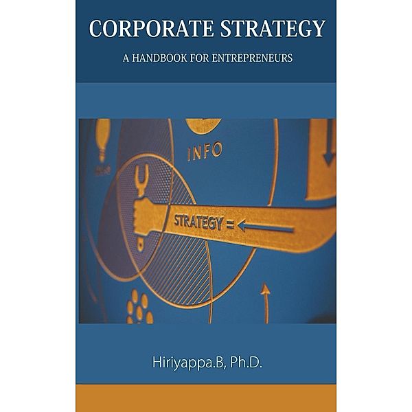Corporate Strategy: A Handbook for Entrepreneurs, Hiriyappa B