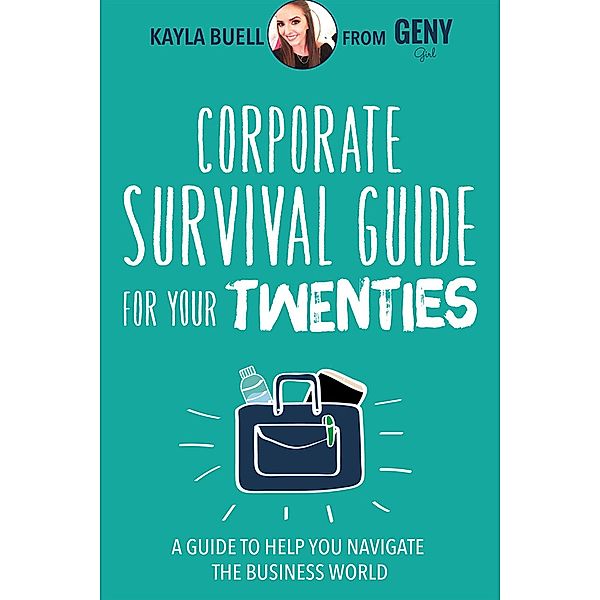 Corporate Survival Guide for Your Twenties, Kayla Buell