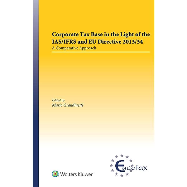 Corporate Tax Base in the Light of the IAS/IFRS and EU Directive 2013/34: A Comparative Approach / EUCOTAX Series on European Taxation