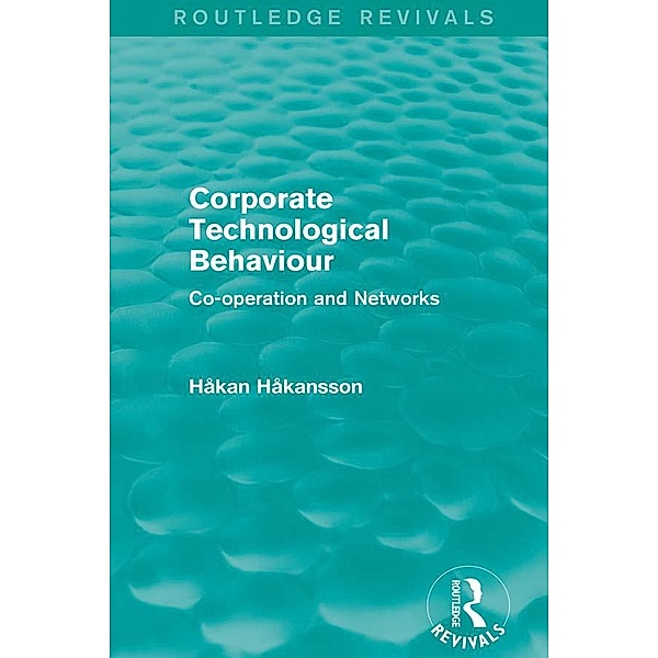 Corporate Technological Behaviour (Routledge Revivals) / Routledge Revivals, Hakan Hakansson