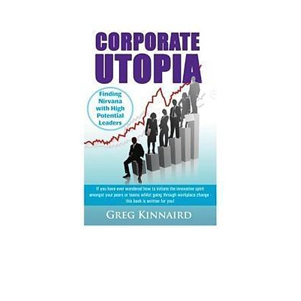 Corporate Utopia, Greg G Kinnaird
