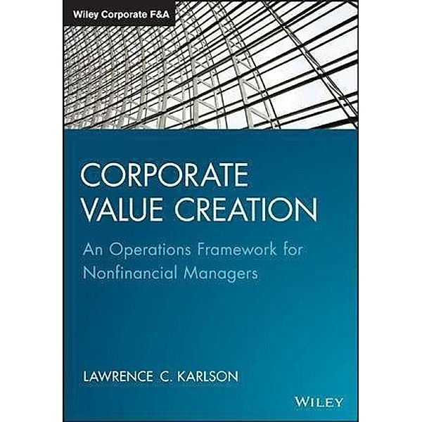 Corporate Value Creation / Wiley Corporate F&A, Lawrence C. Karlson