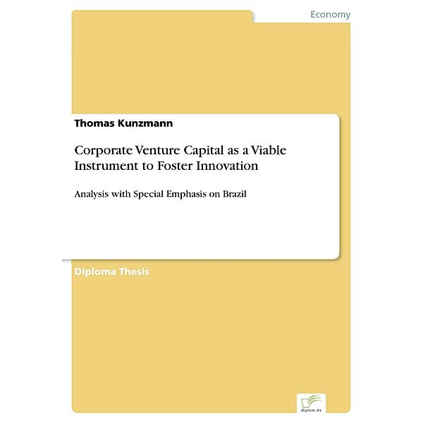 Corporate Venture Capital as a Viable Instrument to Foster Innovation, Thomas Kunzmann