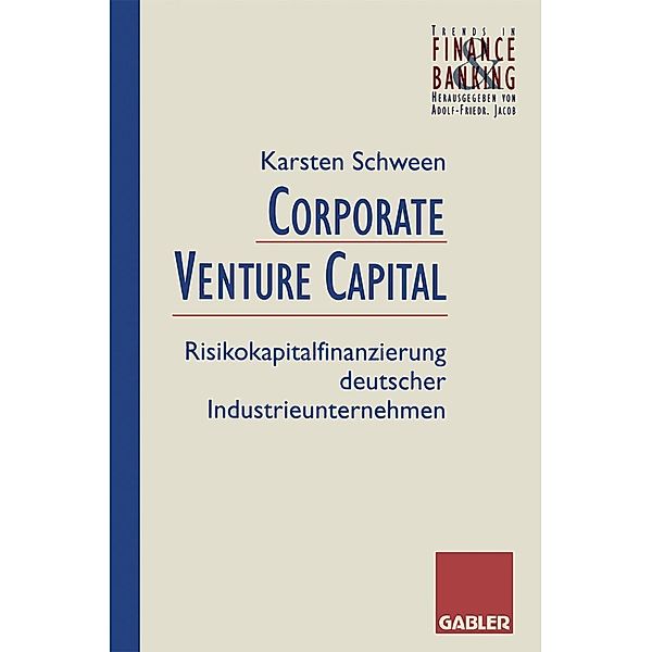 Corporate Venture Capital / Trends in Finance and Banking, Karsten Schween
