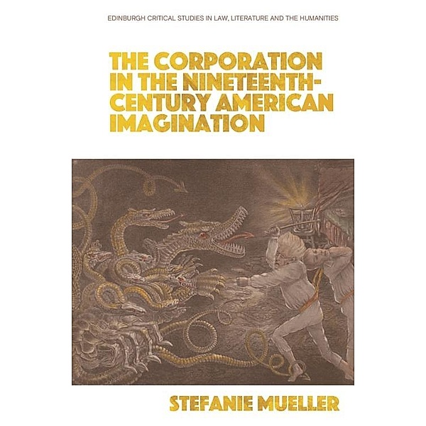 Corporation in the Nineteenth-Century American Imagination, Stefanie Mueller