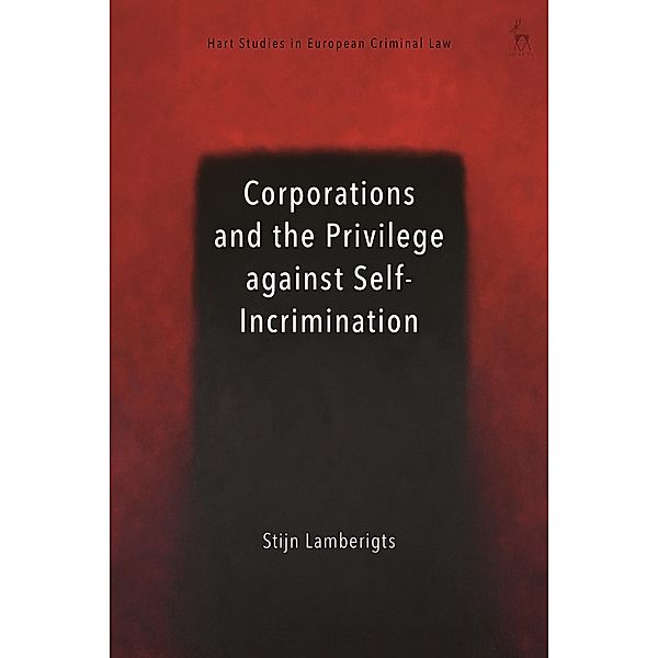 Corporations and the Privilege against Self-Incrimination, Stijn Lamberigts
