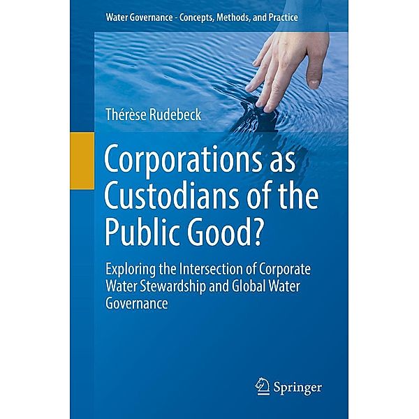 Corporations as Custodians of the Public Good? / Water Governance - Concepts, Methods, and Practice, Thérèse Rudebeck