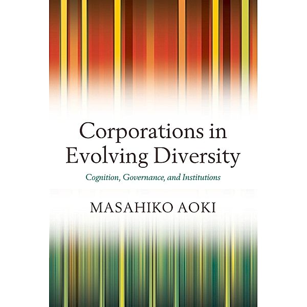 Corporations in Evolving Diversity / Clarendon Lectures in Management Studies, Masahiko Aoki