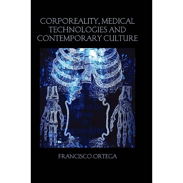 Corporeality, Medical Technologies and Contemporary Culture / Birkbeck Law Press, Francisco Ortega