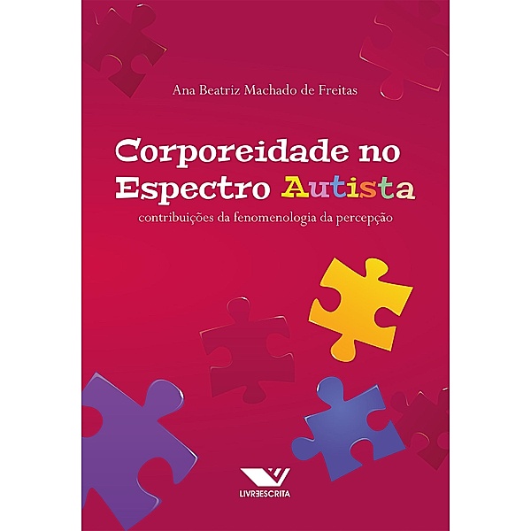 Corporeidade No Espectro Autista: Contribuições Da Fenomenologia Da Percepção, Ana Beatriz Machado de Freitas