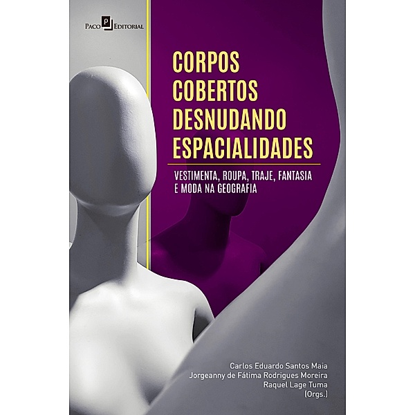 Corpos cobertos desnudando espacialidades, Carlos Eduardo Santos Maia, Jorgeanny de Fátima Rodrigues Moreira, Raquel Lage Tuma