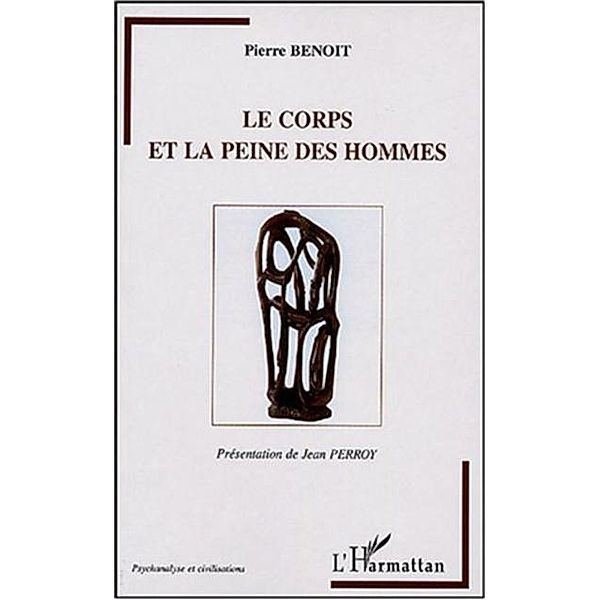 Corps et la peine des hommes / Hors-collection, Benoit Pierre