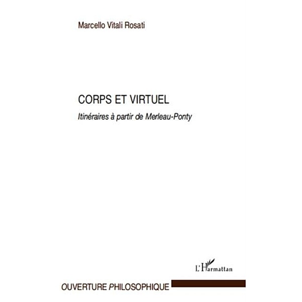 Corps et virtuel - itineraires a partir de merleau-ponty / Hors-collection, Marcello Vitali Rosati