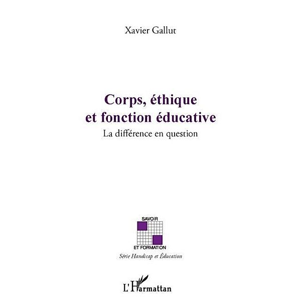Corps, ethique et fonction educative / Hors-collection, Xavier Gallut