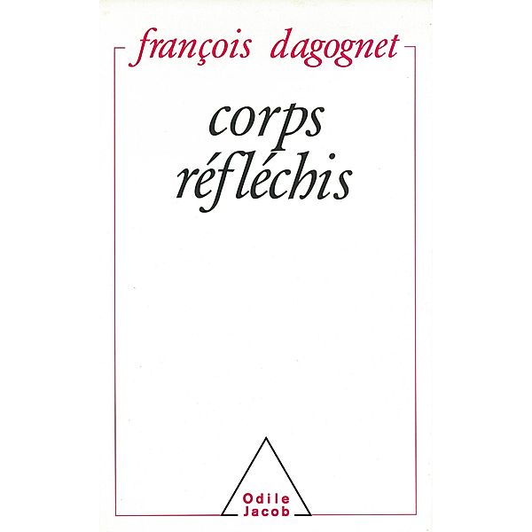 Corps reflechis, Dagognet Francois Dagognet