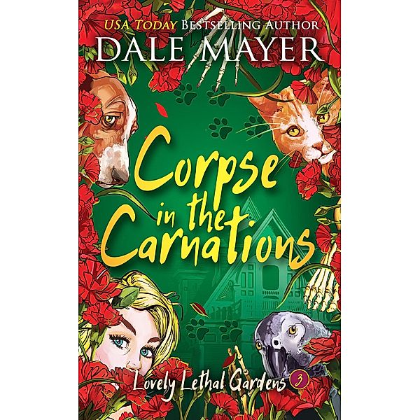 Corpse in the Carnations (Lovely Lethal Gardens, #3) / Lovely Lethal Gardens, Dale Mayer