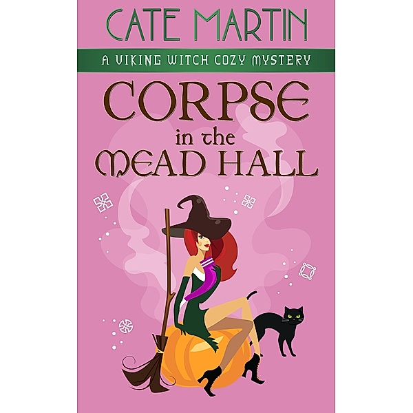 Corpse in the Mead Hall (The Viking Witch Cozy Mysteries, #6) / The Viking Witch Cozy Mysteries, Cate Martin